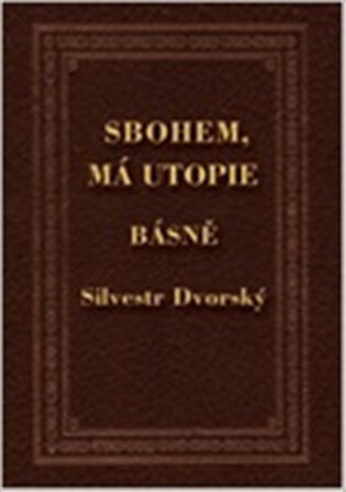 Sbohem, má utopie - Silvestr Dvorský,Médea Dvorská