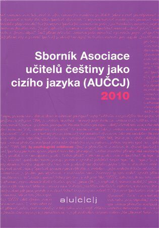 Sborník Asociace učitelů češtiny jako cizího jazyka (AUČCJ) 2010 - Kateřina Hlínová
