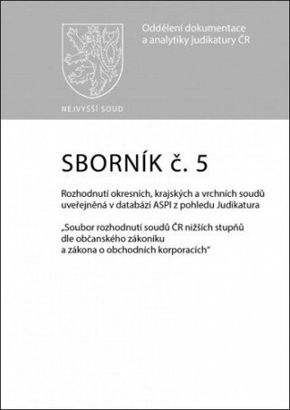 Sborník č. 5: Rozhodnutí okresních, krajských a vrchních soudů uveřejněná v databázi ASPI z pohledu Judikatura - neuveden