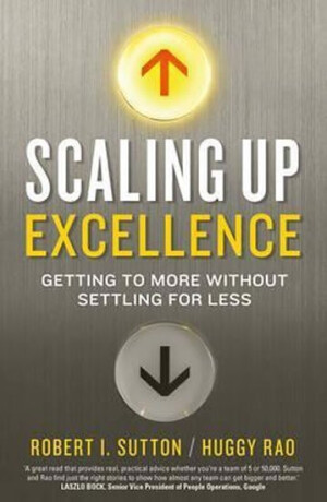 Scaling up Excellence - Robert I. Sutton,Hayagreeva Rao