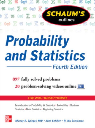 Schaum's Outline of Probability and Statistics - John Schiller,R. Srinivasan,R. Alu Srinivasan,Murray Spiegel