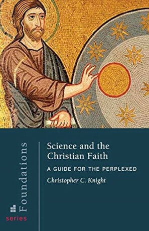 Science and the Christian Faith - Christopher Knight