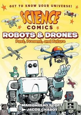 Science Comics: Robots and Drones - Scott Mairghread