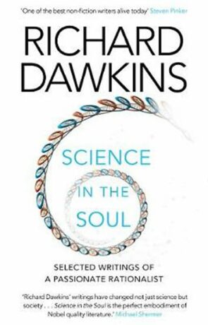 Science in the Soul: Selected Writings of a Passionate Rationalist - Richard Dawkins