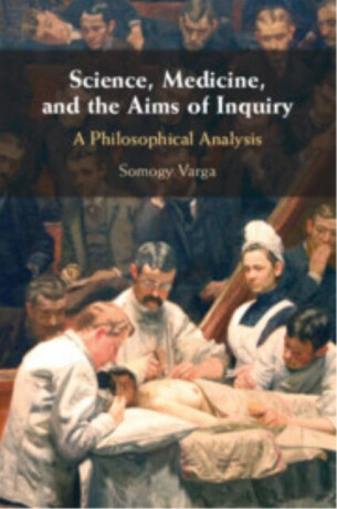 Science, Medicine, and the Aims of Inquiry - Somogy  Varga