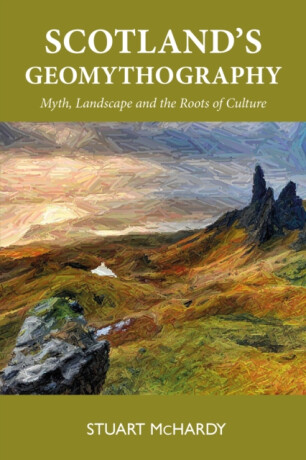 Scotland's Geomythography - McHardy Stuart