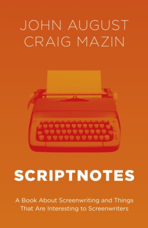 Scriptnotes - Craig Mazin,John August