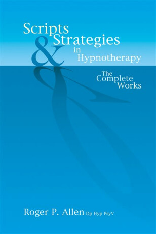 Scripts & Strategies in Hypnotherapy - Roger P Allen