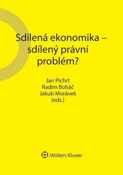 Sdílená ekonomika – sdílený právní problém? - Jakub Morávek,Jan Pichrt,Radim Boháč
