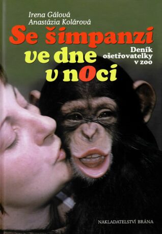 Se šimpanzi ve dne v noci - Irena Gálová,Anastázia Kolárová