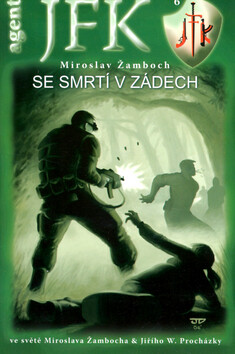JFK 6 - Se smrtí v zádech - Miroslav Žamboch,Jiří W. Procházka