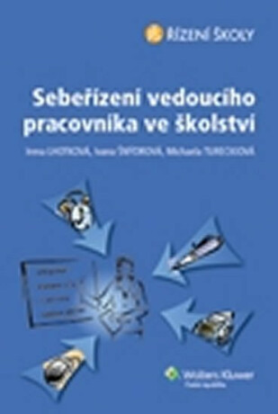 Sebeřízení vedoucího pracovníka ve školství - Michaela Tureckiová,Ivana Šnýdrová,Irena Lhotková
