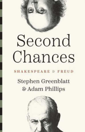 Second Chances – Shakespeare and Freud - Stephen Greenblatt,Adam Phillips
