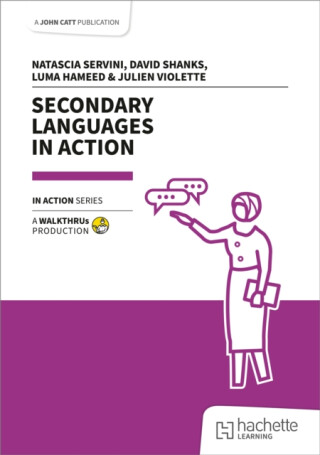 Secondary Languages in Action - David Shanks,Natascia Servini,Luma Hameed,Julien Violette