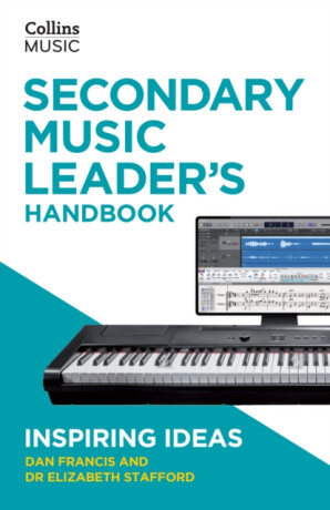 Secondary Music Leader's Handbook - Dan Francis,Dr Elizabeth Stafford
