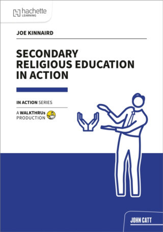 Secondary Religious Education in Action - Joe Kinnaird