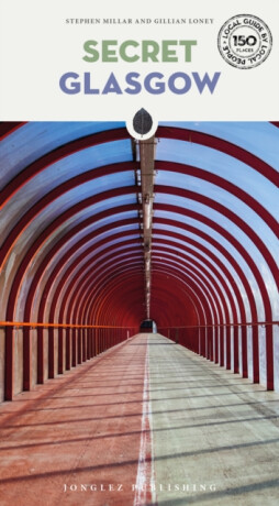 Secret Glasgow Guide - Stephen Millar,Gillian Loney