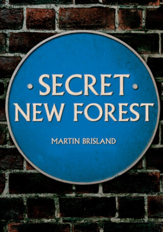 Secret New Forest - Martin Brisland