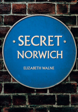 Secret Norwich - Elizabeth Walne