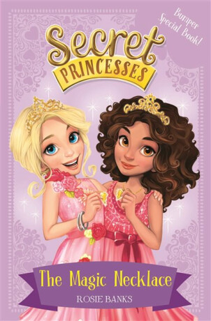 Secret Princesses: The Magic Necklace â€“ Bumper Special Book! - Rosie Banks
