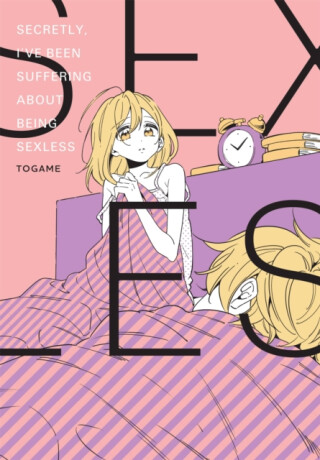 Secretly, I've Been Suffering About Being Sexless - Bianca Pistillo,Alexandra McCullough-Garcia,Togame Togame
