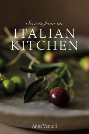 Secrets from an Italian Kitchen - Anna Venturi