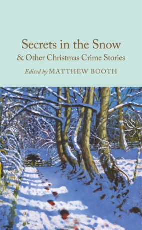 Secrets in the Snow & Other Christmas Crime Stories - Matthew Booth