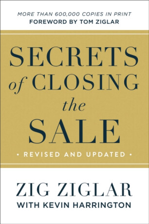Secrets of Closing the Sale - Zig Ziglar,Kevin Harrington,Tom Ziglar