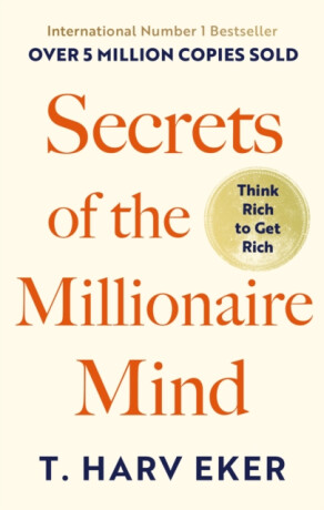 Secrets Of The Millionaire Mind - T. Harv Eker,Kirste,Schultze