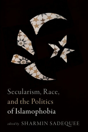 Secularism, Race, and the Politics of Islamophobia - 