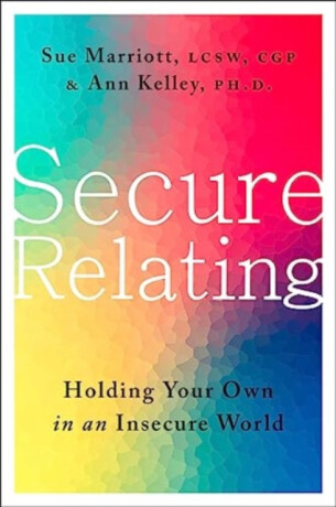 Secure Relating - Ann Kelley,Sue Marriott