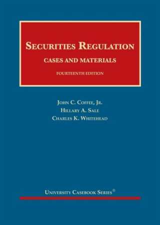 Securities Regulation - John C. Coffee Jr.,Charles K. Whitehead,Hillary A. Sale