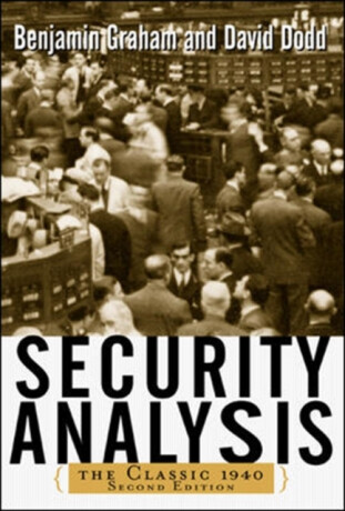 Security Analysis: The Classic 1940 Edition - Benjamin Graham,Dodd David