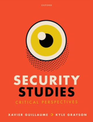 Security Studies: Critical Perspectives - Kyle Grayson,Xavier Guillaume