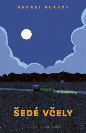 Šedé včely - Andrìj Jurìjovyč Kurkov