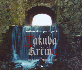 Sedlčanskem po stopách Jakuba Krčína - Jan Kuthan,Marcel Stecker