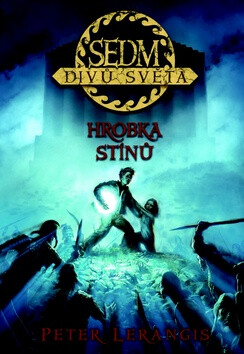 Sedm divů světa Hrobka stínů - Peter Lerangis