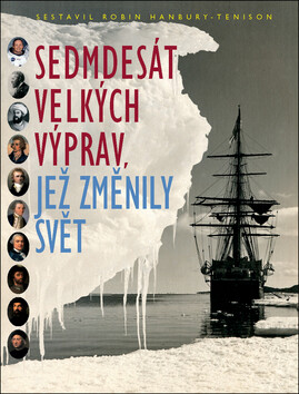 Sedmdesát velkých výprav, jež změnily svět - Robin Hanbury-Tenison
