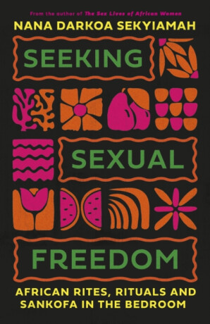 Seeking Sexual Freedom - Nana Darkoa Sekyiamah