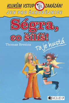 Ségra, co šílíš? - Thomas C. Brezina,Betina Gotzen-Beeková