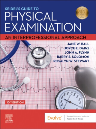 Seidel's Guide to Physical Examination - Barry S.  Solomon,Rosalyn W.  Stewart,Joyce E.  Dains,John A., MD  Flynn,Jane W.  Ball