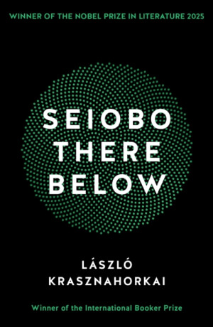 Seiobo There Below - LÃ¡szlÃ³ Krasznahorkai