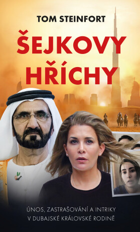 Šejkovy hříchy: únos, zastrašování a intriky v dubajské královské rodině - Tom Steinfort