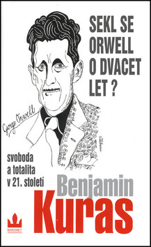 Sekl se Orwell o dvacet let? - Benjamin Kuras