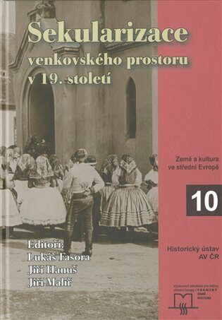 Sekularizace venkovského prostoru v 19. století - Lukáš Fasora,Jiří Hanuš,Jiří Malíř