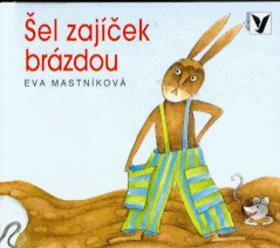 Šel zajíček brázdou   ALBATROS - Eva Mastníková