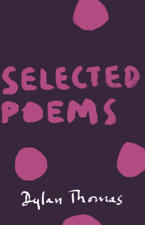 Selected Poems - Dylan Thomas