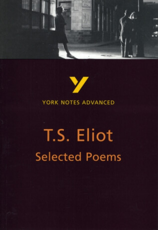 Selected Poems of T S Eliot (York Notes Advanced) English Literature Study Guide - for 2026, 2027 exams - Michael Herbert