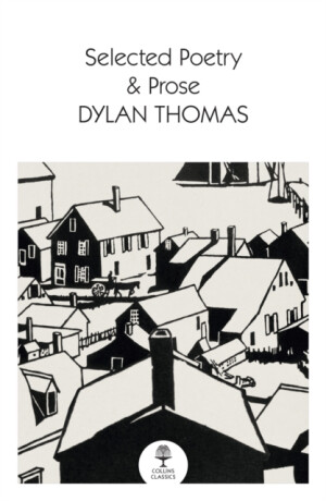 Selected Poetry & Prose - Dylan Thomas