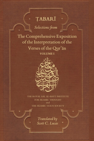 Selections from the Comprehensive Exposition of the Interpretation of the Verses of the Qur'an - Abu Ja'far Muhammad b. Jarir al-Tabari